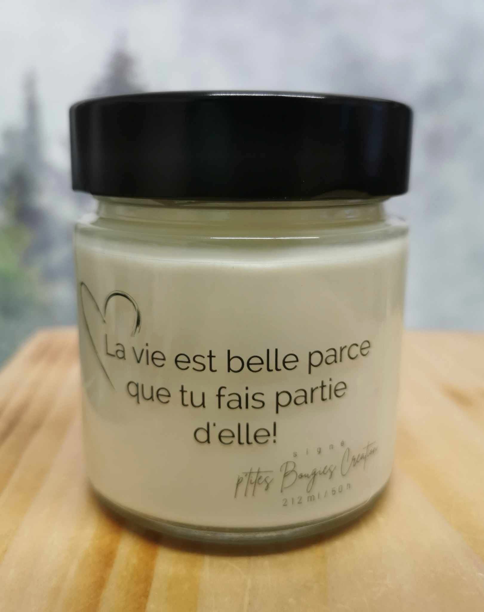 Chandelle de soya - La vie est belle parce que tu fais partie d'elle - P'tites Bougies Création
